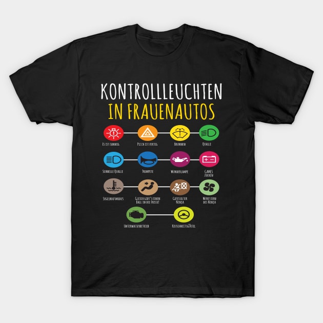 Kontrollleuchten In Frauenautos Auto Fun T-Shirt by MooonTees